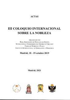 ACTAS III COLOQUIO INTERNACIONAL SOBRE LA NOBLEZA (MADRID, 18-19 OCTUBRE 2019)
