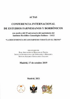 ACTAS CONFERENCIA INTERNACIONAL DE ESTUDIOS FARNESIANOS Y BORBÓNICOS (MADRID, 17 OCTUBRE 2019)
