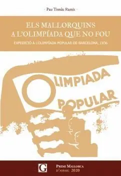 Els Mallorquins a L´olimpiada que no Fou. Expedició a L´olimpiada Popular de Barcelona, 1936