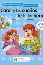 CAROL Y LOS SUEÑOS DE LA LECHERA. FABULAS PARA PENSAR CON NICO Y CAROL