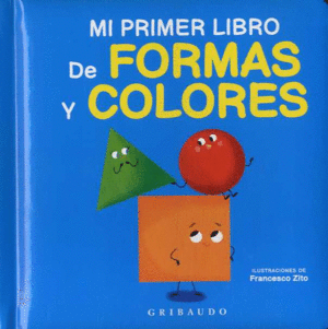 MI PRIMER LIBRO DE FORMAS Y COLORES.