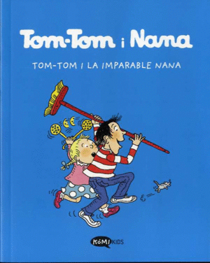 TOM-TOM I NANA. TOM-TOM I LA IMPARABLE NANA.