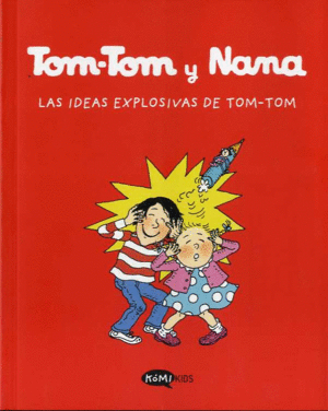 TOM-TOM Y NANA. LAS IDEAS EXPLOSIVAS DE TOM-TOM