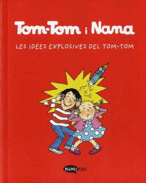 TOM-TOM I NANA. LES IDEES EXPLOSIVES DE TOM-TOM