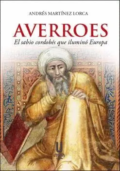 AVERROES. EL SABIO CORDOBÉS QUE ILUMINÓ EUROPA.