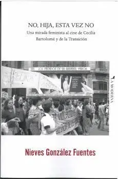 NO, HIJA, ESTA VEZ NO. UNA MIRADA FEMINISTA AL CINE DE CECILIA BARTOLOMÉ Y DE LA TRANSICIÓN.