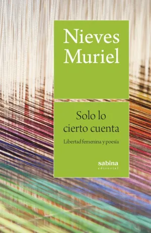 SOLO LO CIERTO CUENTA. LIBERTAD FEMENINA Y POESIA
