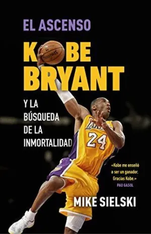 EL ASCENSO: KOBE BRYANT Y LA BUSQUEDA DE LA INMORTALIDAD