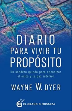 DIARIO PARA VIVIR TU PROPÓSITOUN SENDERO GUIADO PARA ENCONTRAR EL ÉXITO Y LA PAZ INTERIOR