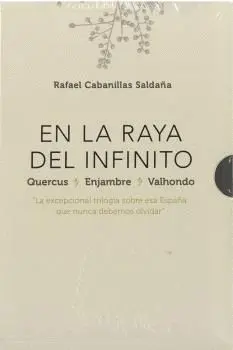 TRILOGÍA ´EN LA RAYA DEL INFINITO´ (QUERCUS - ENJAMBRE - VALHONDO)