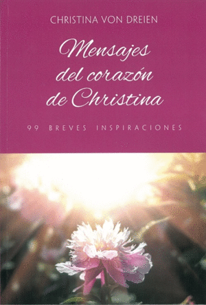 MENSAJES DEL CORAZÓN DE CHRISTINA. 99 BREVES INSPIRACIONES