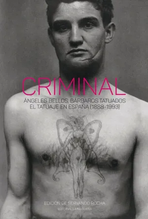 CRIMINAL: ANGELES BELLOS, BARBAROS TATUADOS. <BR>