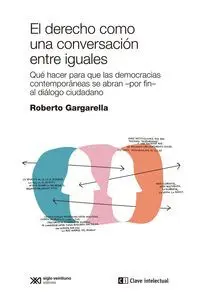 EL DERECHO COMO UNA CONVERSACION ENTRE IGUALES. QUE HACER PARA QUE LAS DEMOCRACIAS SE ABRAN -POR FIN