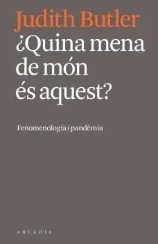 QUINA MENA DE MÓN ÉS AQUEST? FENOMENOLOGIA I PANDÈMIA