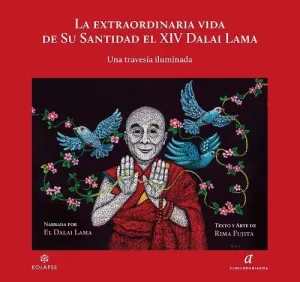 LA EXTRAORDINARIA VIDA DE SU SANTIDAD EL XIV DALAI LAMA. UNA TRAVESÍA ILUMINADA