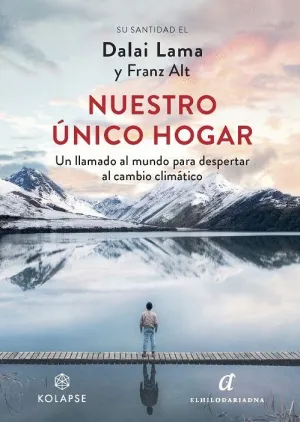 NUESTRO ÚNICO HOGAR. UN LLAMADO AL MUNDO PARA DESPERTAR AL CAMBIO CLIMÁTICO