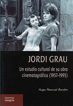JORDI GRAU. UN ESTUDIO CULTURAL DE SU OBRA CINEMATOGRAFICA (1957-1995)