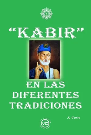 KABIR. EN LAS DIFERENTES TRADICIONES