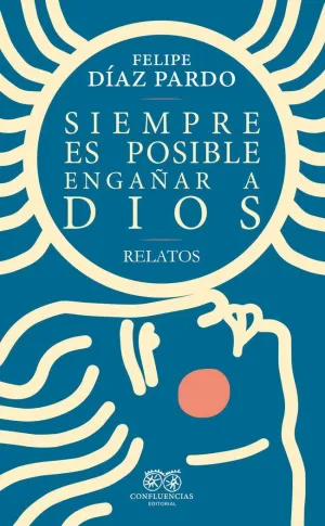 SIEMPRE ES POSIBLE ENGAÑAR A DIOS. RELATOS