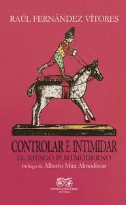 CONTROLAR E INTIMIDAR: EL RIESGO POSTMODERNO