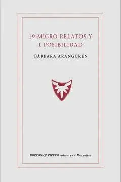 19 MICRO RELATOS Y 1 POSIBILIDAD.