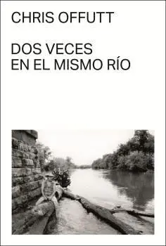 DOS VECES EN EL MISMO RÍO.