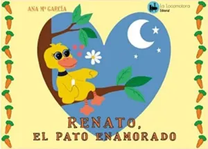 RENATO, EL PATO ENAMORADO. UN CUENTO SOBRE EL AMOR SIN PREJUICIOS NI LIMITACIONES