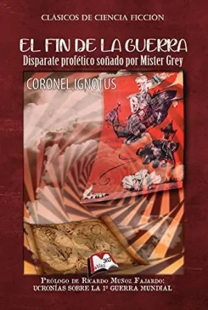El Fin de la Guerra: Disparate Profético Soñado por Míster Grey