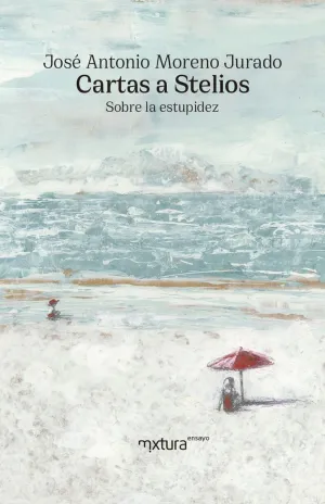Cartas a Stelios. Sobre la Estupidez
