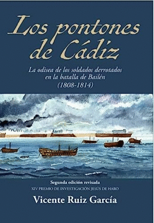 LOS PONTONES DE CÁDIZ: LA ODISEA DE LOS SOLDADOS DERROTADOS EN LA BATALLA DE BAILÉN (1808-1814)