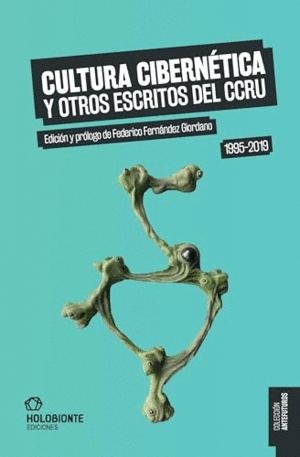 CULTURA CIBERNÉTICA Y OTROS ESCRITOS DEL CCRU. 1995-2019