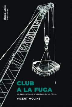 CLUB A LA FUGA. DEL EQUIPO-CIUDAD A LA AIRBNBIZACIÓN DEL FÚTBOL