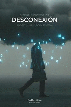DESCONEXIÓN. EL GRAN REEMPLAZO DIGITAL