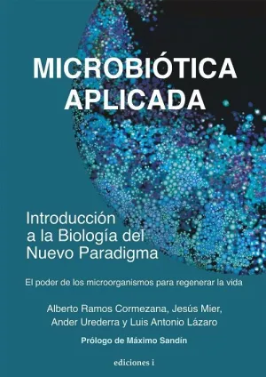 MICROBIÓTICA APLICADA. INTRODUCCIÓN A LA BIOLOGÍA DEL NUEVO PARADIGMA