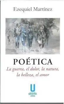 Poética. La Guerra, el Dolor, la Natura, la Belleza, el Amor