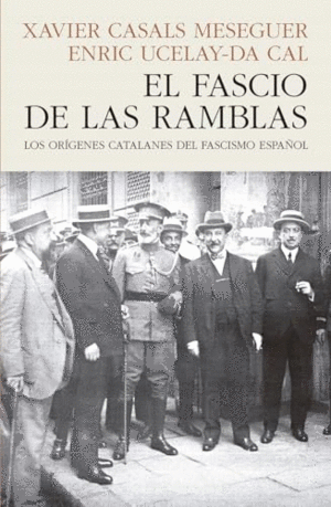 EL FASCIO DE LAS RAMBLAS. LOS ORIGENES CATALANES DEL FASCISMO ESPAÑOL