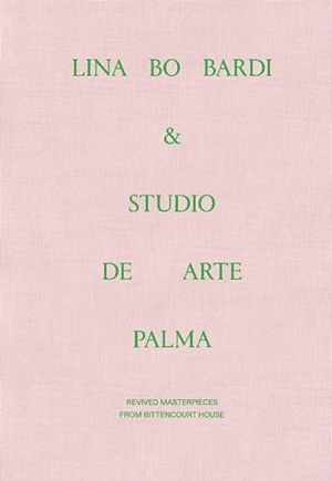 LINA BO BARDI & STUDIO DE ARTE PALMA. REVIVED MASTERPIECES FROM BITTENCOURT HOUSE