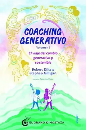 COACHING GENERATIVO. VOLUMEN I: EL VIAJE DEL CAMBIO GENERATIVO Y SOSTENIBLE