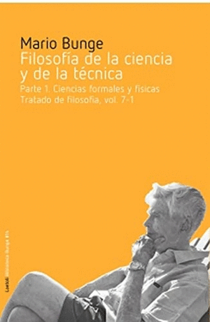 FILOSOFIA DE LA CIENCIA Y DE LA TÉCNICA. PARTE 1. CIENCIAS FORMALES Y FÍSICAS. TRATADO DE FILOSOFIA
