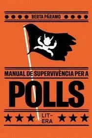 MANUAL DE SUPERVIVÈNCIA PER A POLLS.