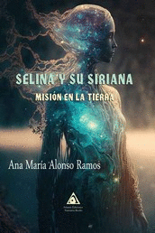 SELINA Y SU SIRIANA. MISION EN LA TIERRA.