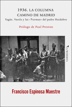 1936. LA COLUMNA CAMINO DE MADRID. YAGÜE, VARELA Y LAS ´NORMAS´ DEL PADRE HUIDOBRO