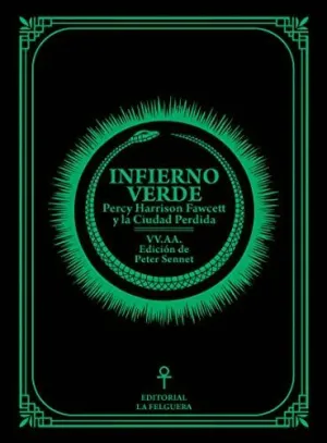 INFIERNO VERDE. PERCY HARRISON FAWCETT Y LA CIUDAD PERDIDA