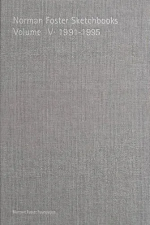 NORMAN FOSTER SKETCHBOOKS VOLUME IV · 1991-1995