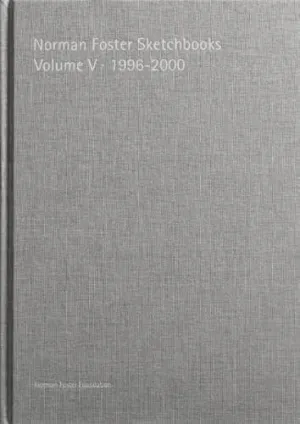NORMAN FOSTER SKETCHBOOKS VOLUME V? 1996-2000 - ING