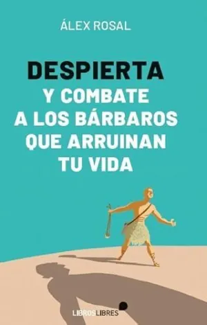 DESPIERTA Y COMBATE A LOS BÁRBAROS QUE ARRUINAN TU VIDA