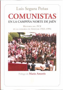 COMUNISTAS EN LA CAMPIÑA NORTE DE JAÉN. HISTORIA DEL PCE EN LA COMARCA DE ANDÚJAR 1921-1994