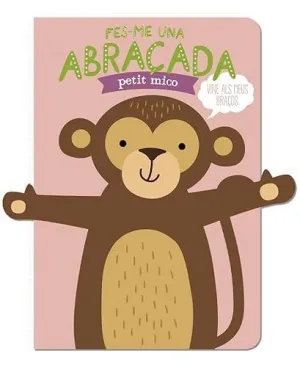 Fes-Me una Abraçada Petit Mico