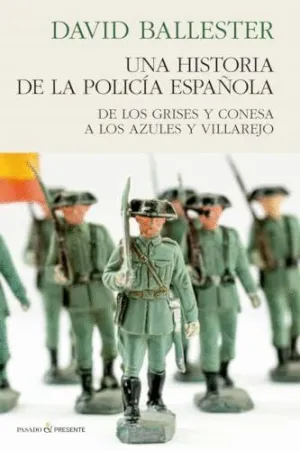 UNA HISTORIA DE LA POLICÍA ESPAÑOLA