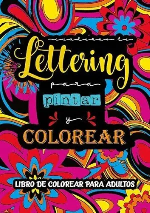 LETTERING - PINTAR Y COLOREAR. LIBRO DE COLOREAR PARA ADULTOS LETTERING - PINTAR Y COLOREAR. LIBRO DE COLOREAR PARA ADULTOS